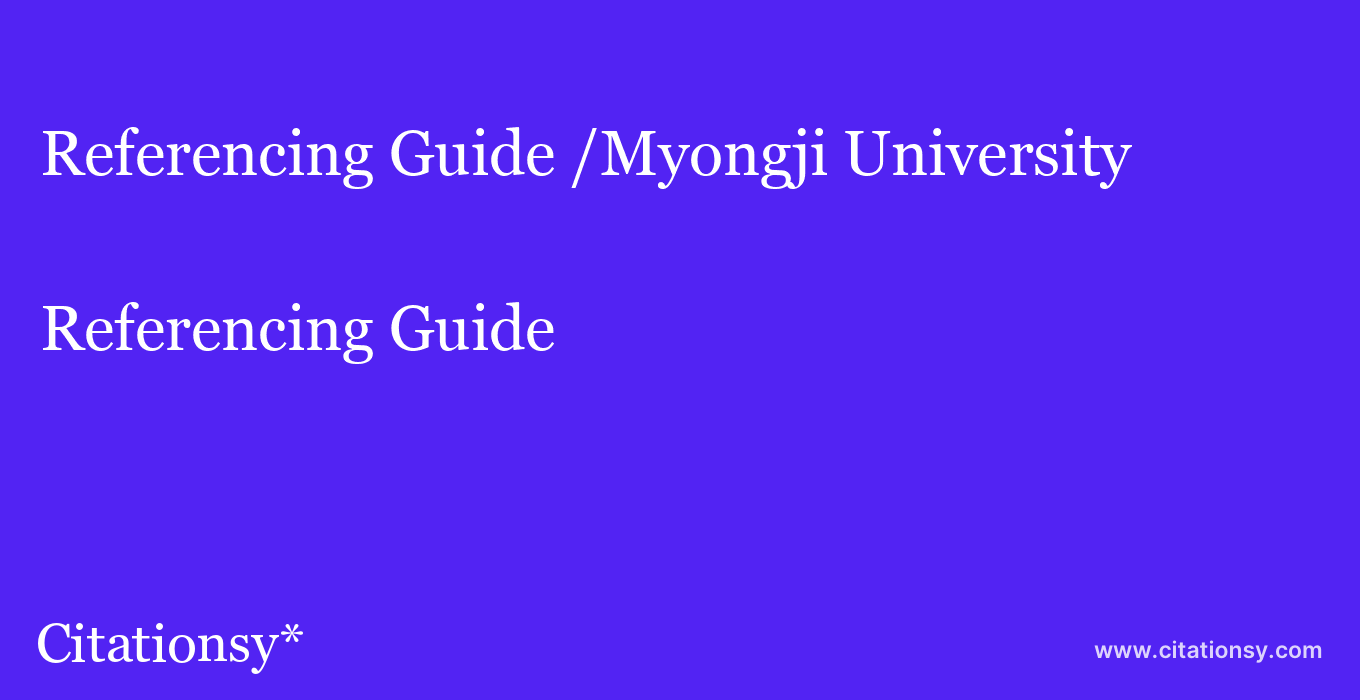 Referencing Guide: /Myongji University